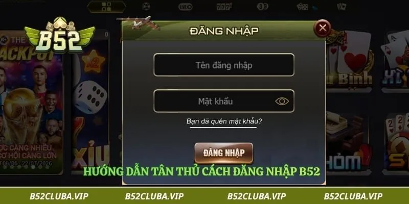 Đăng nhập B52 1 Hướng dẫn tân thủ cách đăng nhập B52