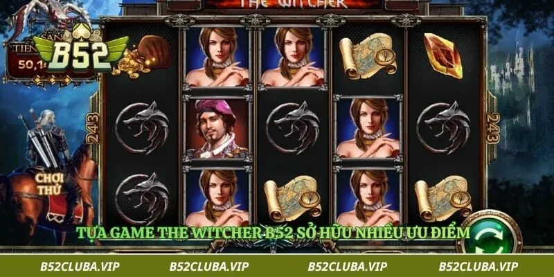 The Witcher B52 – Game Đổi Thưởng Chủ Đề Phiêu Lưu Hấp Dẫn 1 Tựa game the witcher B52 sở hữu nhiều ưu điểm